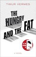 The Hungry and the Fat | Timur Vermes | 