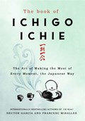 The Book of Ichigo Ichie | Francesc Miralles ; Hector Garcia | 