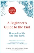 A Beginner's Guide to the End | Bj Miller ; Shoshana Berger | 