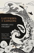 Latitudes of Longing | Shubhangi Swarup | 