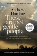 These Are Not Gentle People | Andrew Harding | 