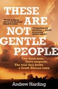 These Are Not Gentle People | Andrew Harding | 