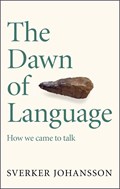 The Dawn of Language | Sverker Johansson | 