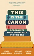 This is the Canon | Joan Anim-Addo ; Deirdre Osborne ; Kadija Sesay George | 