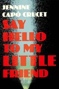 Say Hello to My Little Friend | Jennine Capo Crucet | 