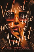 Velvet was the Night | Silvia Moreno-Garcia | 