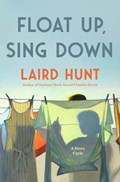 Float Up, Sing Down | Laird Hunt | 