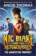 Nic Blake and the Remarkables: The Manifestor Prophecy | Angie Thomas | 