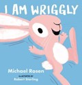 I Am Wriggly | Michael Rosen | 