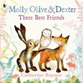 Molly, Olive and Dexter: Three Best Friends | Catherine Rayner | 