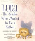 Luigi, the Spider Who Wanted to Be a Kitten | Michelle Knudsen | 