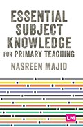Essential Subject Knowledge for Primary Teaching | Nasreen Majid | 