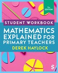 Student Workbook Mathematics Explained for Primary Teachers | Derek Haylock | 