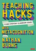 Teaching Hacks: Fixing Everyday Classroom Issues with Metacognition | NATHAN (SECONDARY TEACHER,  UK) Burns | 