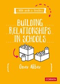 A Little Guide for Teachers: Building Relationships in Schools | Omar Akbar | 