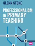 Professionalism in Primary Teaching | Glenn Stone | 