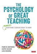 The Psychology of Great Teaching | Pedro De Bruyckere ; Casper Hulshof ; Liese Missinne | 