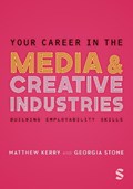 Your Career in the Media & Creative Industries | Stone, Georgia ; Kerry, Matthew | 
