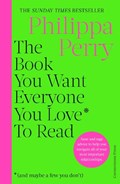 The Book You Want Everyone You Love* To Read *(and maybe a few you don't) | Philippa Perry | 