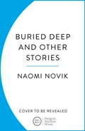 Buried Deep and Other Stories | Naomi Novik | 
