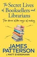 The Secret Lives of Booksellers & Librarians | James Patterson | 