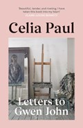 Letters to Gwen John | Celia Paul | 