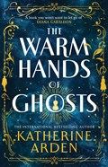The Warm Hands of Ghosts | Katherine Arden | 