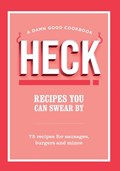 HECK! Recipes You Can Swear By | HECK! | 