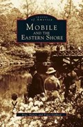 Mobile and the Eastern Shore | Frye Gaillard ; Nancy Gaillard ; Tracy Gaillard | 