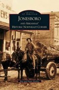 Jonesboro and Arkansas' Historic Northeast Corner | Ray Hanley ; Diane Hanley | 