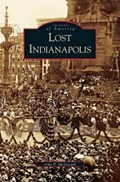 Lost Indianapolis | J McDonald ; John McDonald | 
