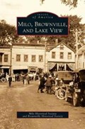 Milo, Brownville, and Lake View | The Milo Historical Society ; The Brownville Historical Society | 