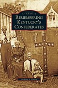 Remembering Kentucky's Confederates | Geoffrey R Walden | 
