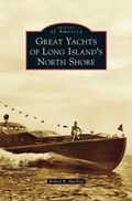 Great Yachts of Long Island's North Shore | Robert B MacKay | 
