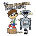 The Little Professor Builds a Friend | Freddy Luna | 