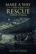 Make a Way for Your Rescue | David Piper | 