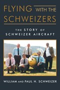 Flying with the Schweizers | William Schweizer ; Paul H Schweizer | 