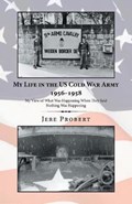 My Life in the Us Cold War Army 1956-1958 | Jere Probert | 
