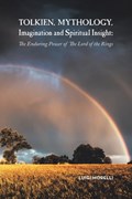 Tolkien, Mythology, Imagination and Spiritual Insight | Luigi Morelli | 