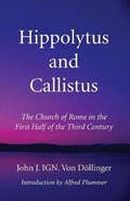 Hippolytus and Callistus | John J. Ign. Von Dollinger | 