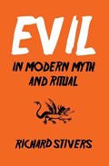 Evil in Modern Myth and Ritual | Richard Stivers | 