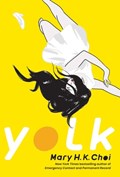Yolk | Mary H. K. Choi | 
