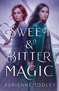 Sweet & Bitter Magic | Adrienne Tooley | 