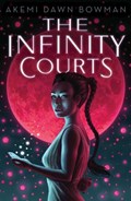The Infinity Courts | Akemi Dawn Bowman | 