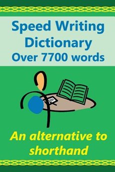 Speed Writing Dictionary Over 5800 Words an alternative to shorthand: Speedwriting dictionary from the Bakerwrite system, a modern alternative to shor