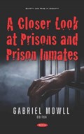 A Closer Look at Prisons and Prison Inmates | Gabriel Mowll | 