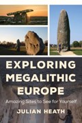 Exploring Megalithic Europe | Julian Heath | 