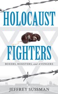 Holocaust Fighters | Jeffrey Sussman | 