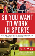 So You Want to Work in Sports | K. P. Wee | 