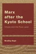 Marx after the Kyoto School | Bradley Kaye | 